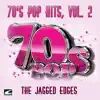 The Jagged Edges - 70's Pop Hits, Vol. 2